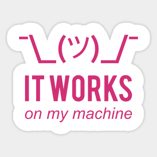 It Works On My Machine Funny Pink Design for Programmers Sticker